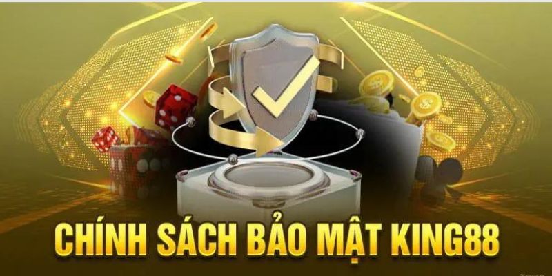 Cập nhật chính sách bảo mật King88 mới nhất