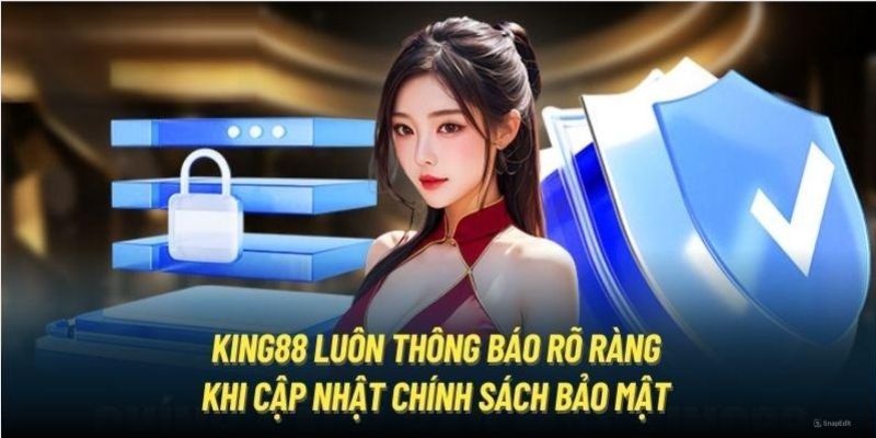 Quyền thay đổi chính sách bảo mật tại website King88