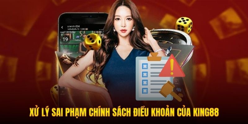 KING88 xử lý nghiêm ngặt với hành vi sai trái